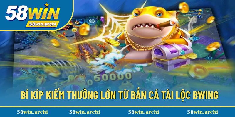 Cẩm nang thắng lớn từ Tài Lộc Bwing