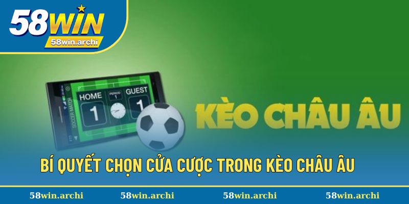 Bí quyết chọn cửa đặt cược dạng châu Âu