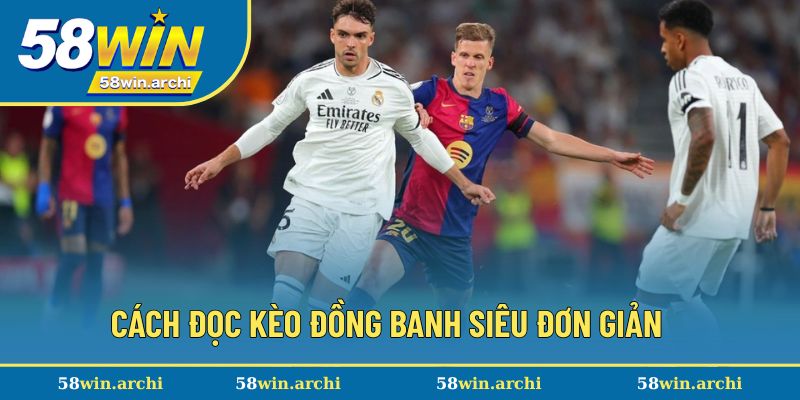 Cách đọc kèo đồng banh đơn giản cho người mới