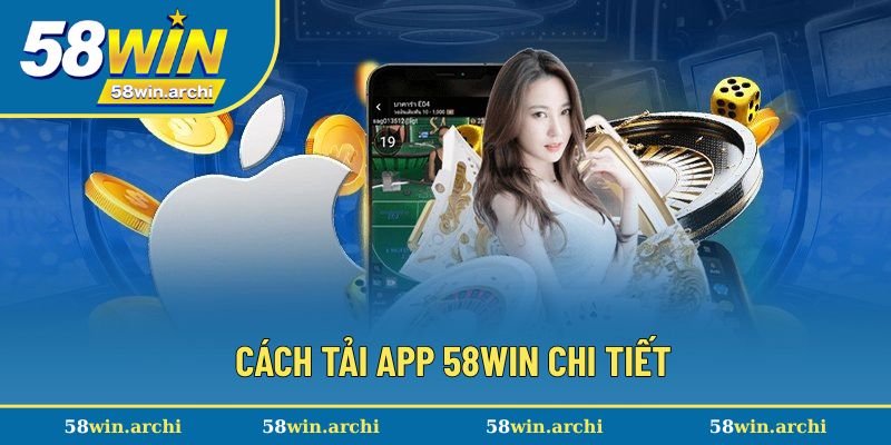 Cách tải app 58Win cho thiết bị Android & iOS