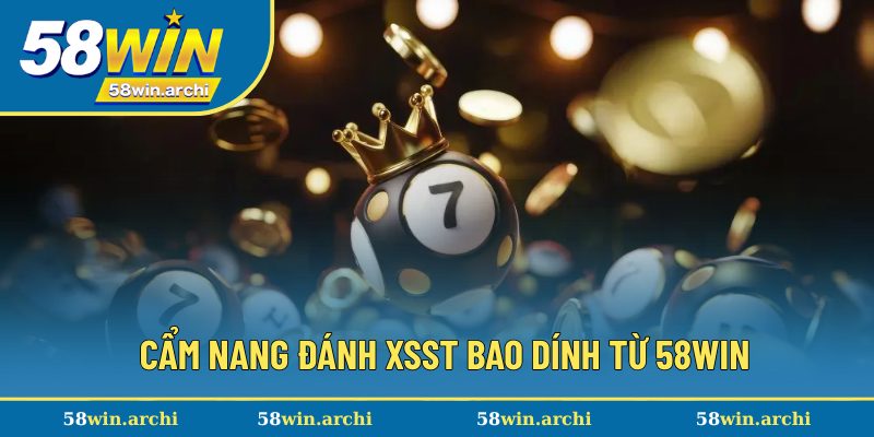 Cẩm nang đánh XSST bao dính từ 58win