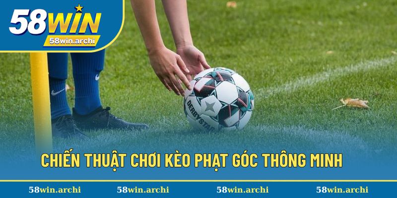 Chiến thuật hợp lý khi đặt kèo đá góc biên