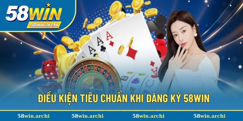 Điều kiện tiêu chuẩn cần đáp ứng khi tạo tài khoản tại đây