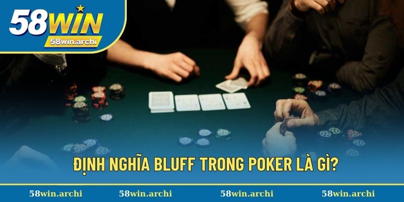 Định nghĩa chính xác bluff trong poker là gì?