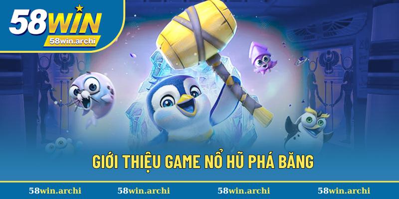 Đôi nét về trò chơi nổ hũ Phá Băng