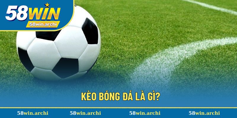 Kèo bóng đá với đa dạng lựa chọn luôn hấp dẫn cược thủ