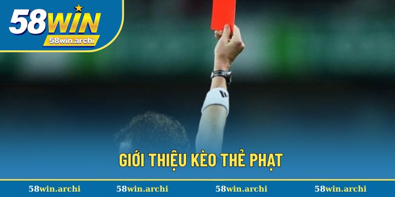 Tổng quan về kèo thẻ phạt