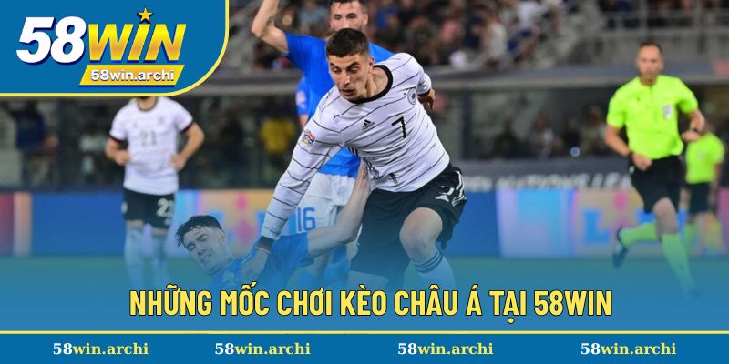Những mốc chơi hấp dẫn khi lựa chọn kèo châu Á