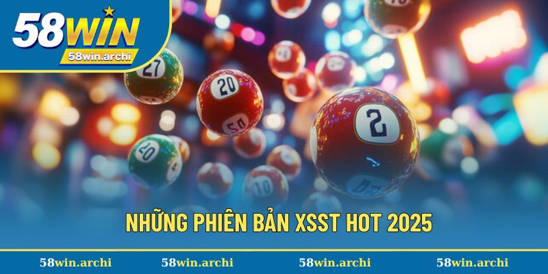 Những phiên bản XSST hot 2025