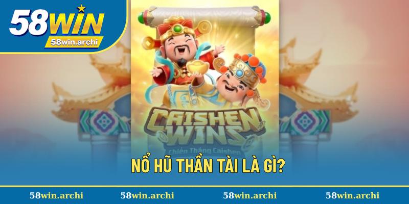 Sơ lược đôi nét về nổ hũ Thần Tài
