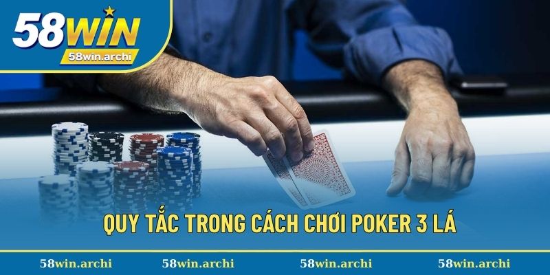 Một số quy tắc trong cách chơi poker 3 lá để thắng cược