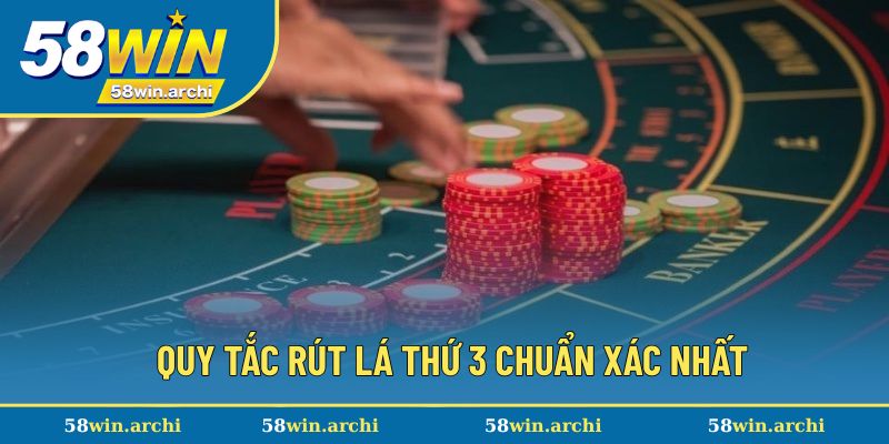 Quy tắc rút lá thứ 3 chuẩn xác nhất Quy tắc rút lá thứ 3 chuẩn xác nhất