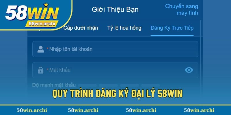 Quy trình đăng ký đại lý 58Win nhanh gọn