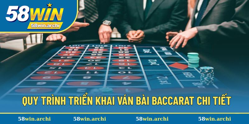 Quy trình triển khai ván bài baccarat chi tiết Quy trình triển khai ván bài baccarat chi tiết