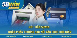 Rút Tiền 58win