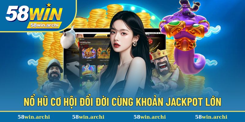 Tham gia quay xèng đổi đời cùng Jackpot lớn