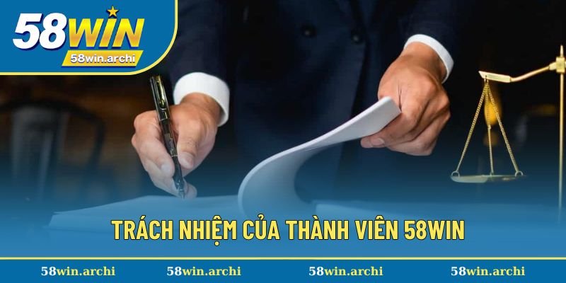 Trách nhiệm của thành viên tại 58Win