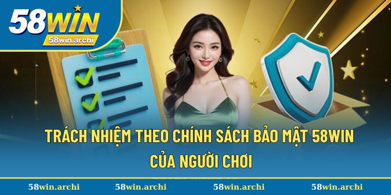 Trách nhiệm theo quy định bảo mật từ người chơi